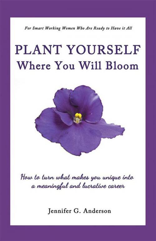 Cover of the book Plant Yourself Where You Will Bloom by Jennifer G. Anderson, Balboa Press