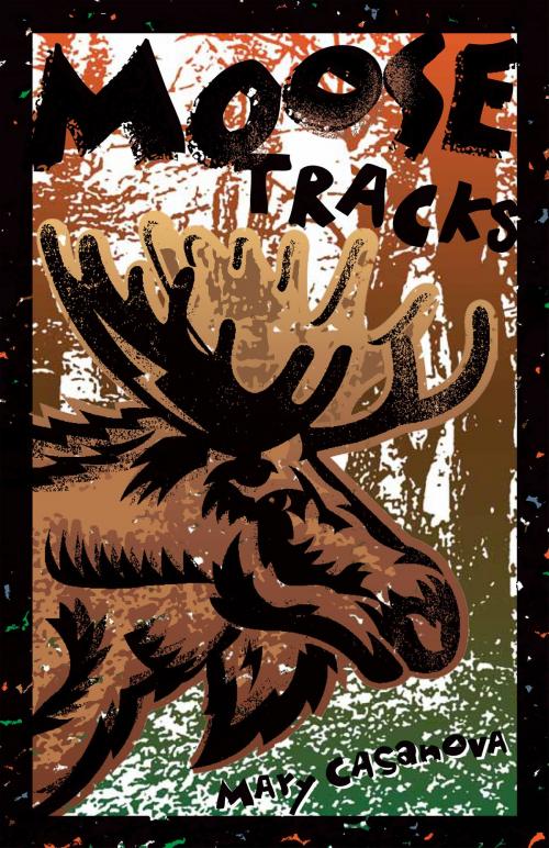 Cover of the book Moose Tracks by Mary Casanova, University of Minnesota Press