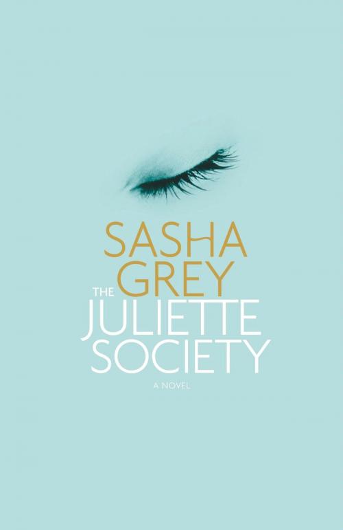 Cover of the book The Juliette Society by Sasha Grey, Grand Central Publishing