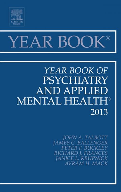 Cover of the book Year Book of Psychiatry and Applied Mental Health 2013, by James Ballinger, Peter F. Buckley, Richard J. Frances, Janice Krupnick, Avram Mack, Elsevier Health Sciences