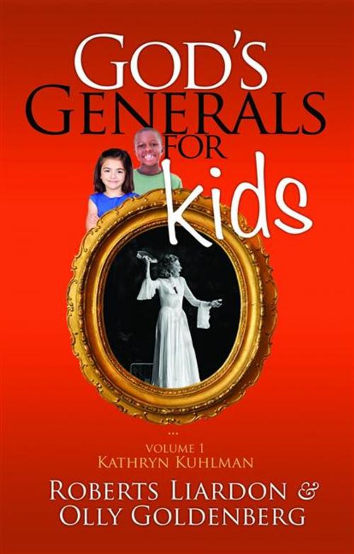 Cover of the book God's Generals for Kids/Kathryn Kuhlman by Roberts Liardon, Olly Goldenberg, ReadHowYouWant