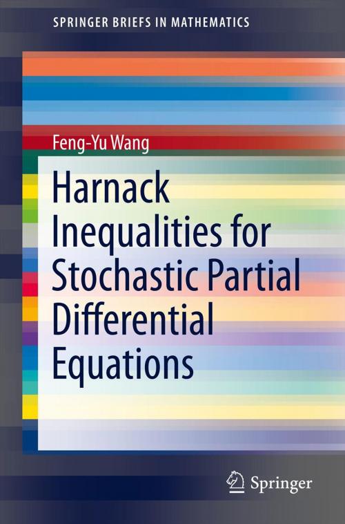 Cover of the book Harnack Inequalities for Stochastic Partial Differential Equations by Feng-Yu Wang, Springer New York