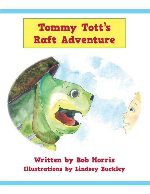 Cover of the book Tommy Tott’S Raft Adventure by Bob Morris, Inspiring Voices