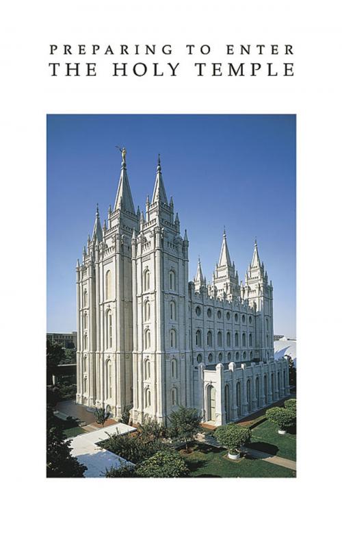 Cover of the book Preparing to Enter the Holy Temple by The Church of Jesus Christ of Latter-day Saints, The Church of Jesus Christ of Latter-day Saints