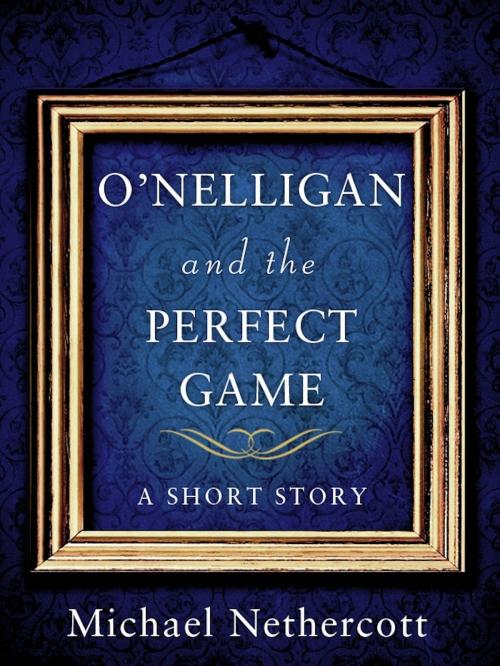 Cover of the book O'Nelligan and the Perfect Game by Michael Nethercott, St. Martin's Press