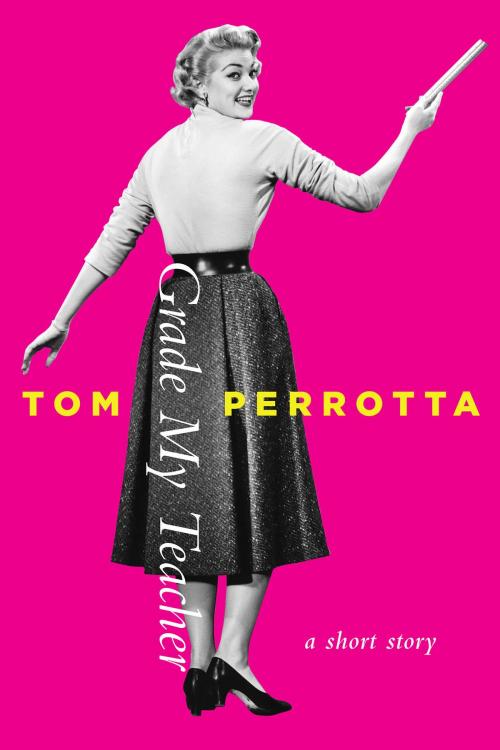 Cover of the book Grade My Teacher by Tom Perrotta, St. Martin's Press