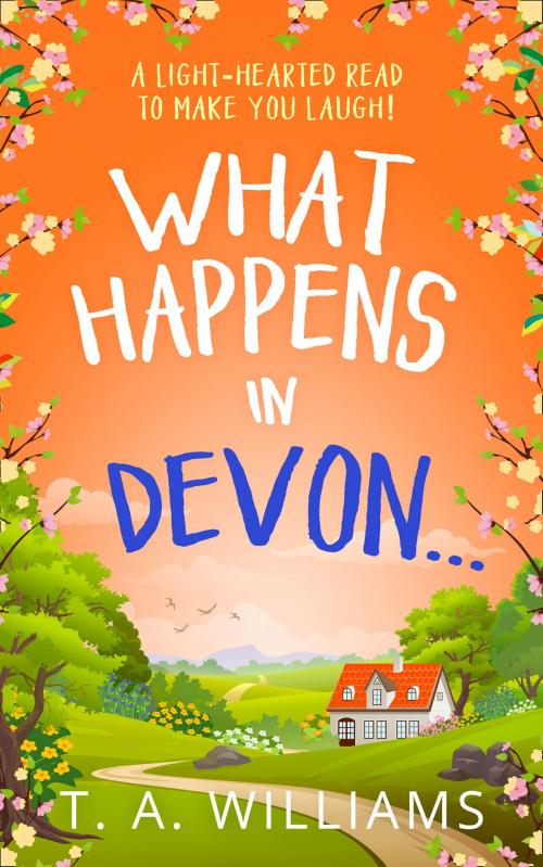 Cover of the book What Happens in Devon… by T A Williams, HarperCollins Publishers