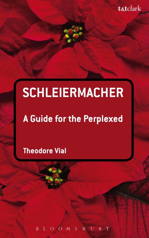 Cover of the book Schleiermacher: A Guide for the Perplexed by Dr Theodore Vial, Bloomsbury Publishing