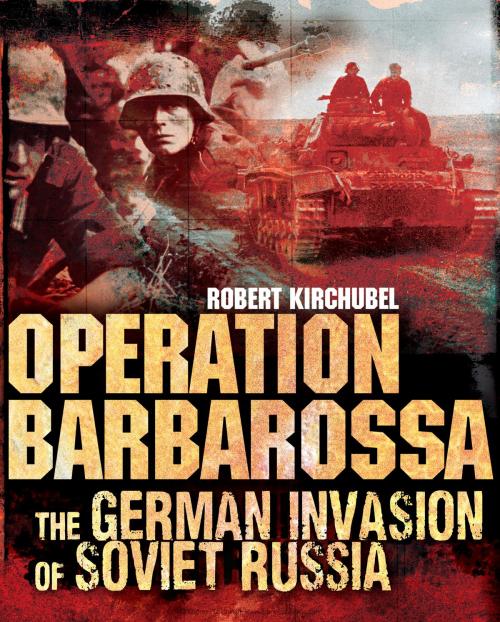 Cover of the book Operation Barbarossa by Robert Kirchubel, Bloomsbury Publishing