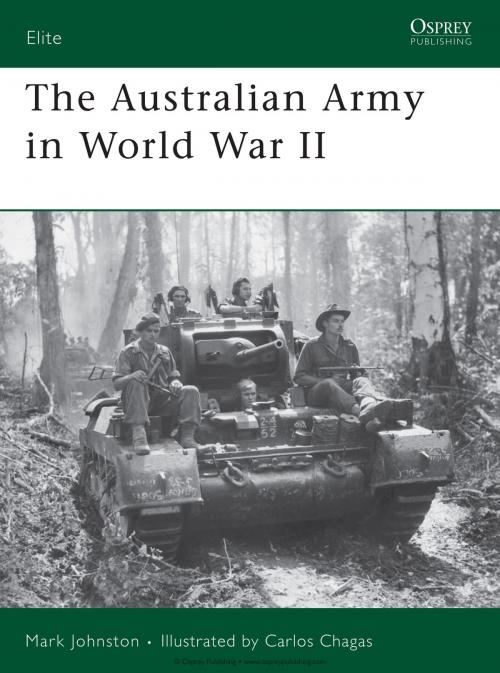 Cover of the book The Australian Army in World War II by Mark Johnston, Bloomsbury Publishing