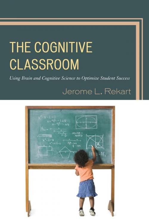 Cover of the book The Cognitive Classroom by Jerome L. Rekart, R&L Education