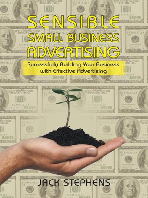 Cover of the book Sensible Small Business Advertising by Jack Stephens, iUniverse