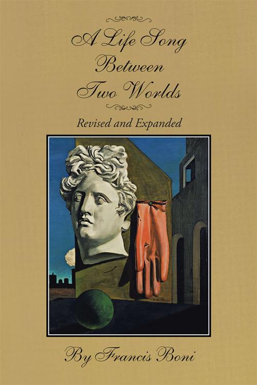 Cover of the book A Life Song Between Two Worlds by Francis Boni, iUniverse