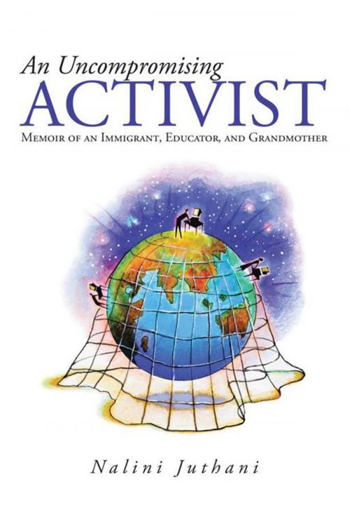 Cover of the book An Uncompromising Activist by Nalini Juthani, iUniverse