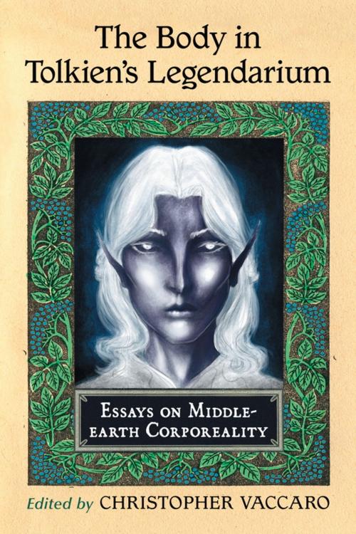 Cover of the book The Body in Tolkien's Legendarium by , McFarland & Company, Inc., Publishers