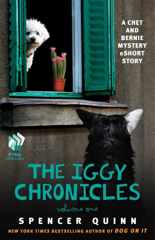 Cover of the book The Iggy Chronicles, Volume One by Spencer Quinn, Atria Books