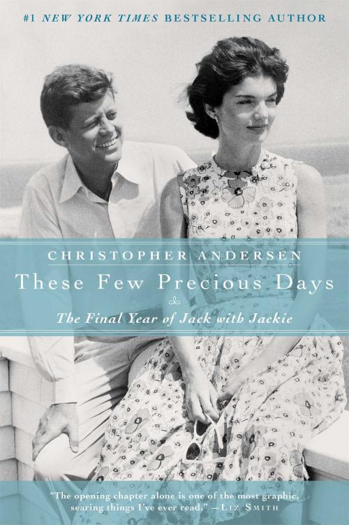 Cover of the book These Few Precious Days by Christopher Andersen, Gallery Books