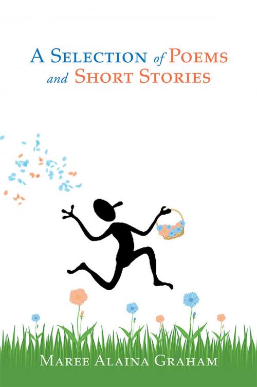 Cover of the book A Selection of Poems and Short Stories by Maree Alaina Graham, Xlibris AU