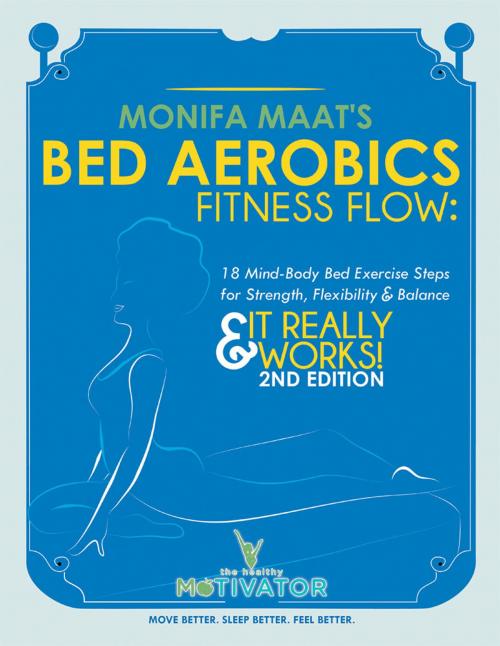 Cover of the book Bed Aerobics Fitness Flow by Monifa Maat, Xlibris US