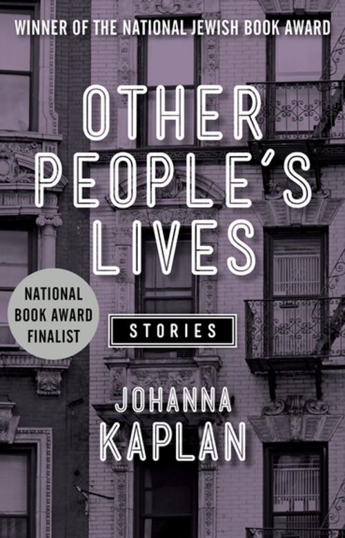 Cover of the book Other People's Lives by Johanna Kaplan, Open Road Media