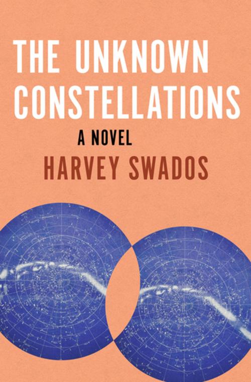 Cover of the book The Unknown Constellations by Harvey Swados, Open Road Media
