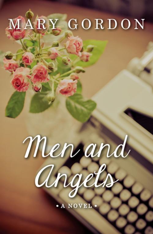 Cover of the book Men and Angels by Mary Gordon, Open Road Media