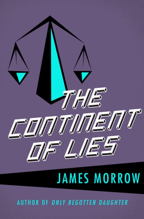 Cover of the book The Continent of Lies by James Morrow, Open Road Media