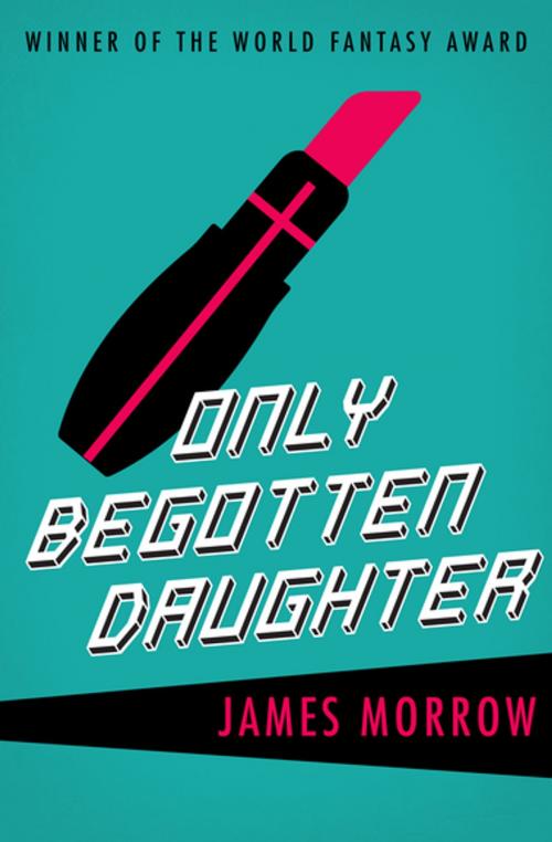 Cover of the book Only Begotten Daughter by James Morrow, Open Road Media