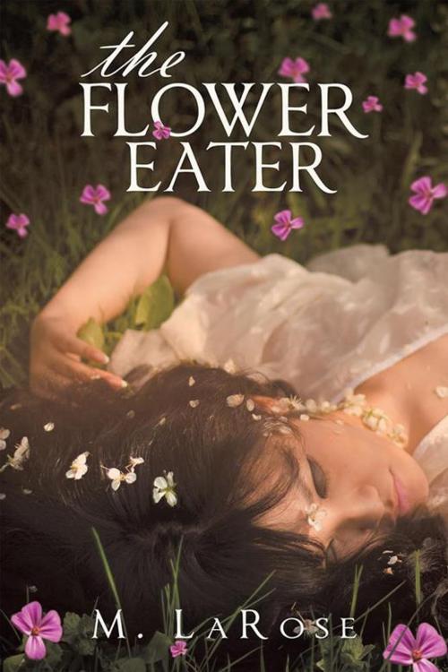 Cover of the book The Flower Eater by M. LaRose, Archway Publishing