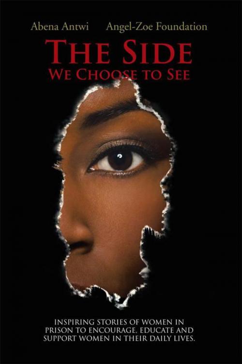 Cover of the book The Side We Choose to See by Abena Antwi    Angel-Zoe Foundation, AuthorHouse UK