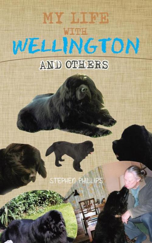 Cover of the book My Life with Wellington by Stephen Phillips, AuthorHouse UK