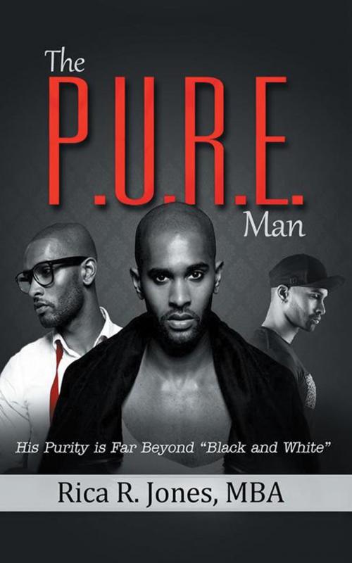 Cover of the book The P.U.R.E. Man by Rica R. Jones, AuthorHouse