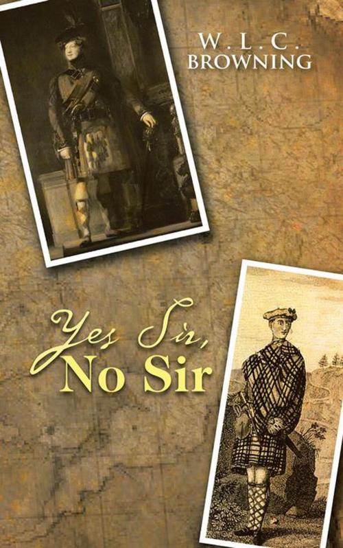 Cover of the book Yes Sir, No Sir by W.L.C. Browning, AuthorHouse UK