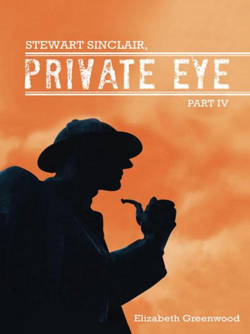 Cover of the book Stewart Sinclair, Private Eye by Elizabeth Greenwood, AuthorHouse UK