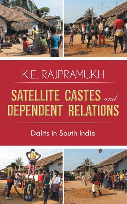 Cover of the book Satellite Castes and Dependent Relations by K.E. Rajpramukh, Partridge Publishing India