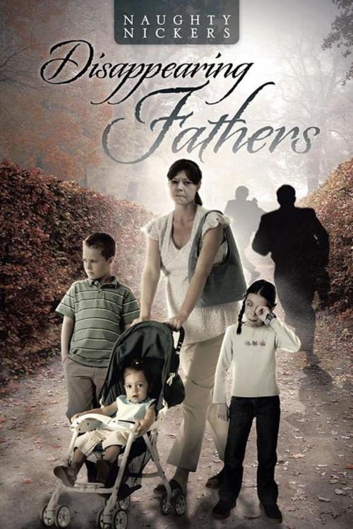 Cover of the book Disappearing Fathers by Naughty Nickers, Partridge Publishing Singapore