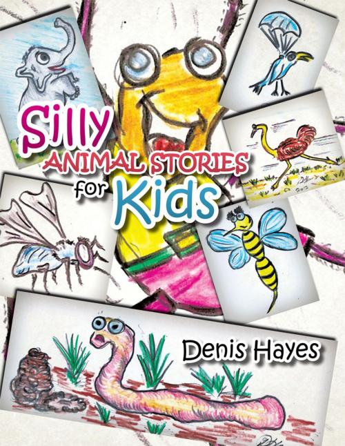 Cover of the book Silly Animal Stories for Kids by Denis Hayes, Partridge Publishing Singapore