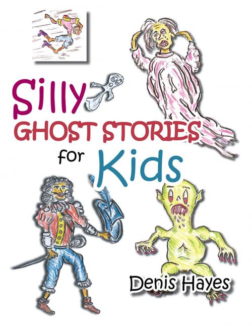Cover of the book Silly Ghost Stories for Kids by Denis Hayes, Partridge Publishing Singapore