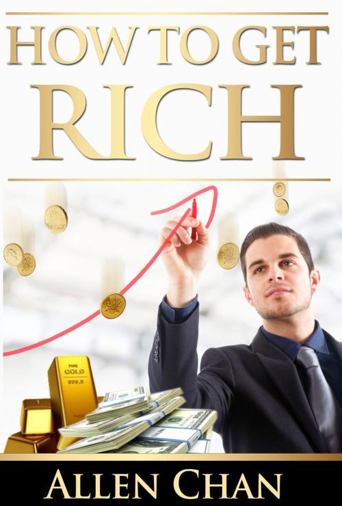 Cover of the book How To Get Rich by Allen Chan, BookBaby