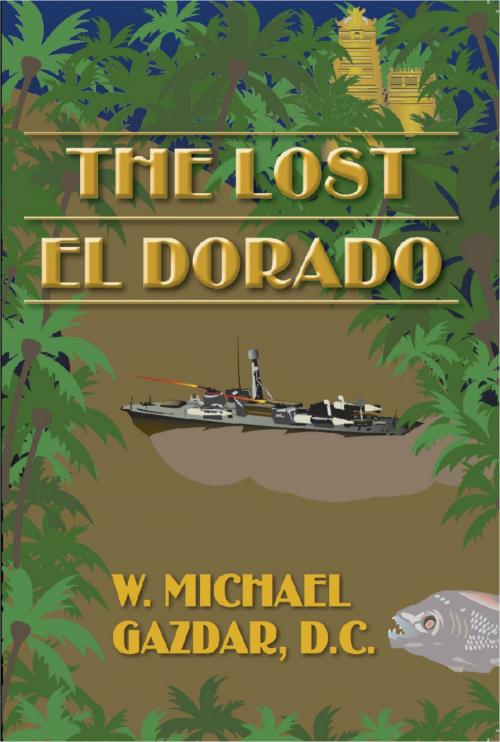 Cover of the book The Lost El Dorado by W. Michael Gazdar, BookBaby