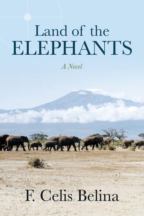 Cover of the book Land of the Elephants by F.  Celis Belina, BookBaby