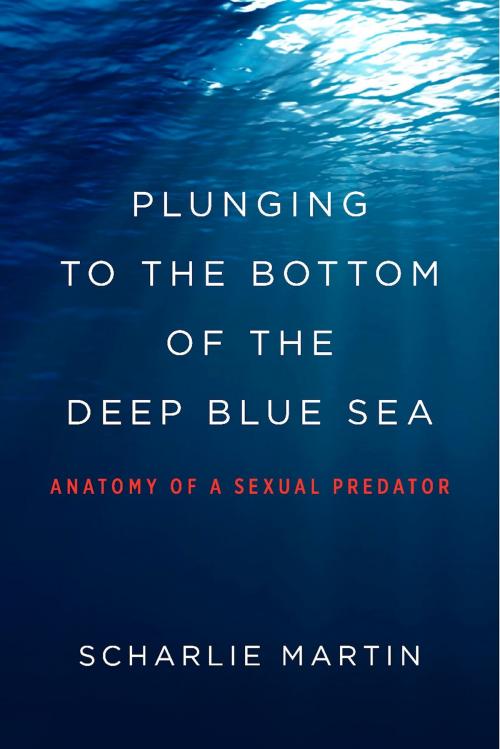 Cover of the book Plunging to the Bottom of the Deep Blue Sea by Scharlie Martin, BookBaby