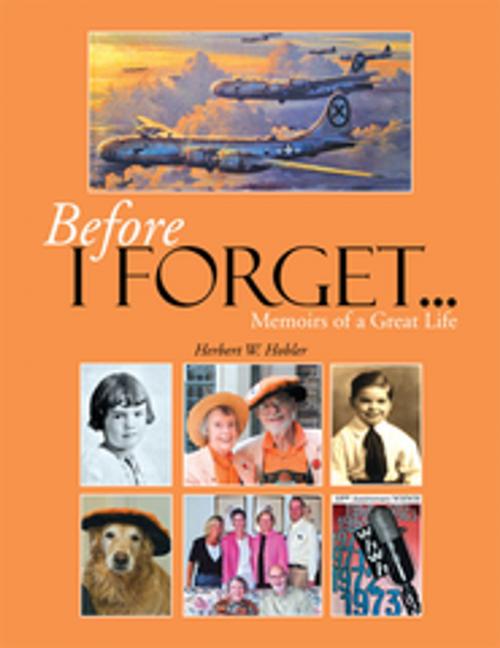 Cover of the book Before I Forget . . . by Herbert W. Herbert W. Hobler, Xlibris US
