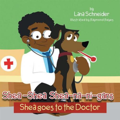 Cover of the book Shea-Shea Shea-Na-Ni-Gans Shea Goes to the Doctor by Lana Schneider, Xlibris US