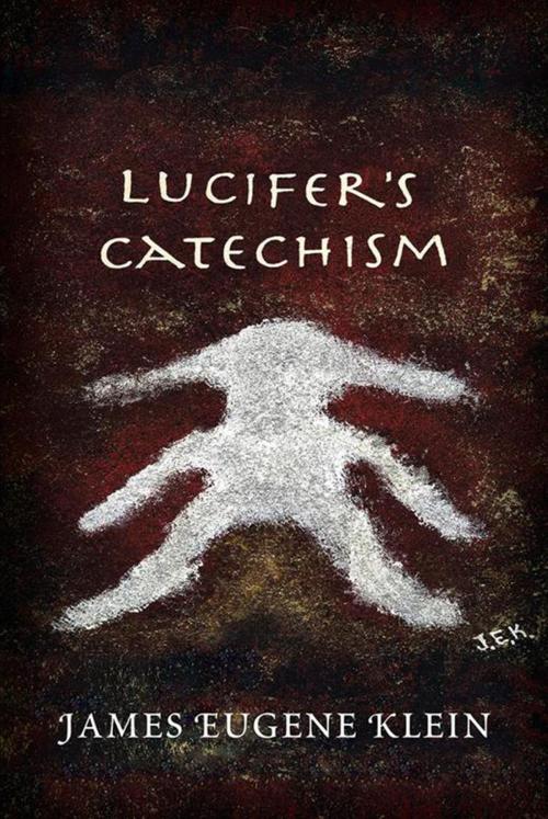 Cover of the book Lucifer's Catechism by James Eugene Klein, Xlibris US