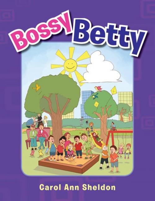 Cover of the book Bossy Betty by Carol Ann Sheldon, Xlibris US