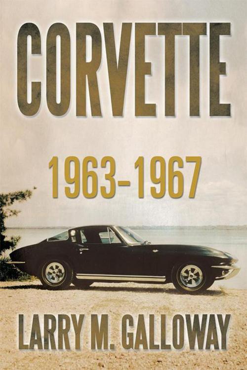 Cover of the book Corvette by Larry M. Galloway, Xlibris US