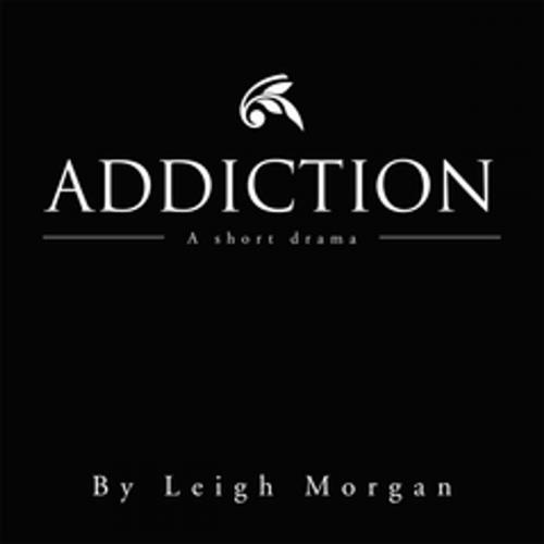 Cover of the book Addiction by Leigh Morgan, Xlibris US