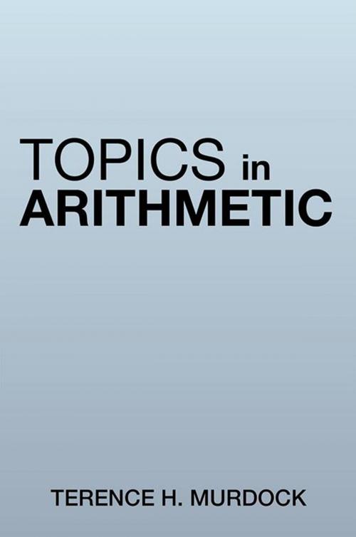 Cover of the book Topics in Arithmetic by Terence H. Murdock, Xlibris US