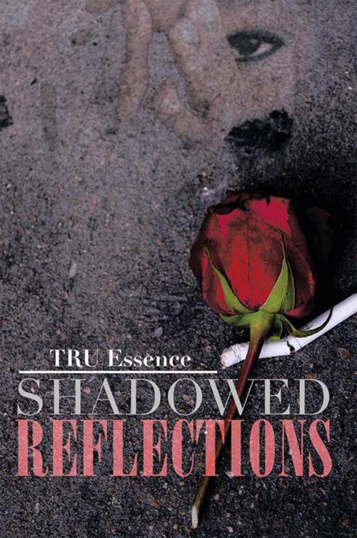Cover of the book Shadowed Reflections by TRU Essence, Xlibris US